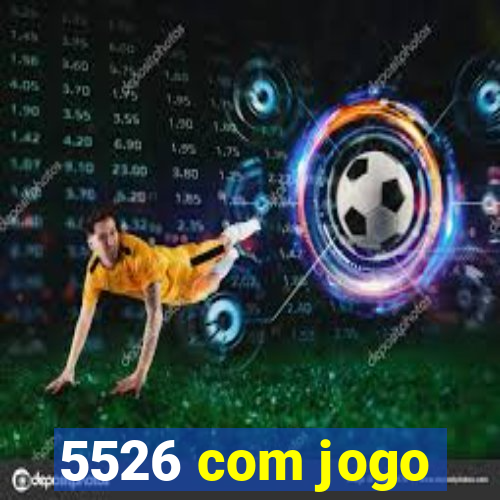 5526 com jogo